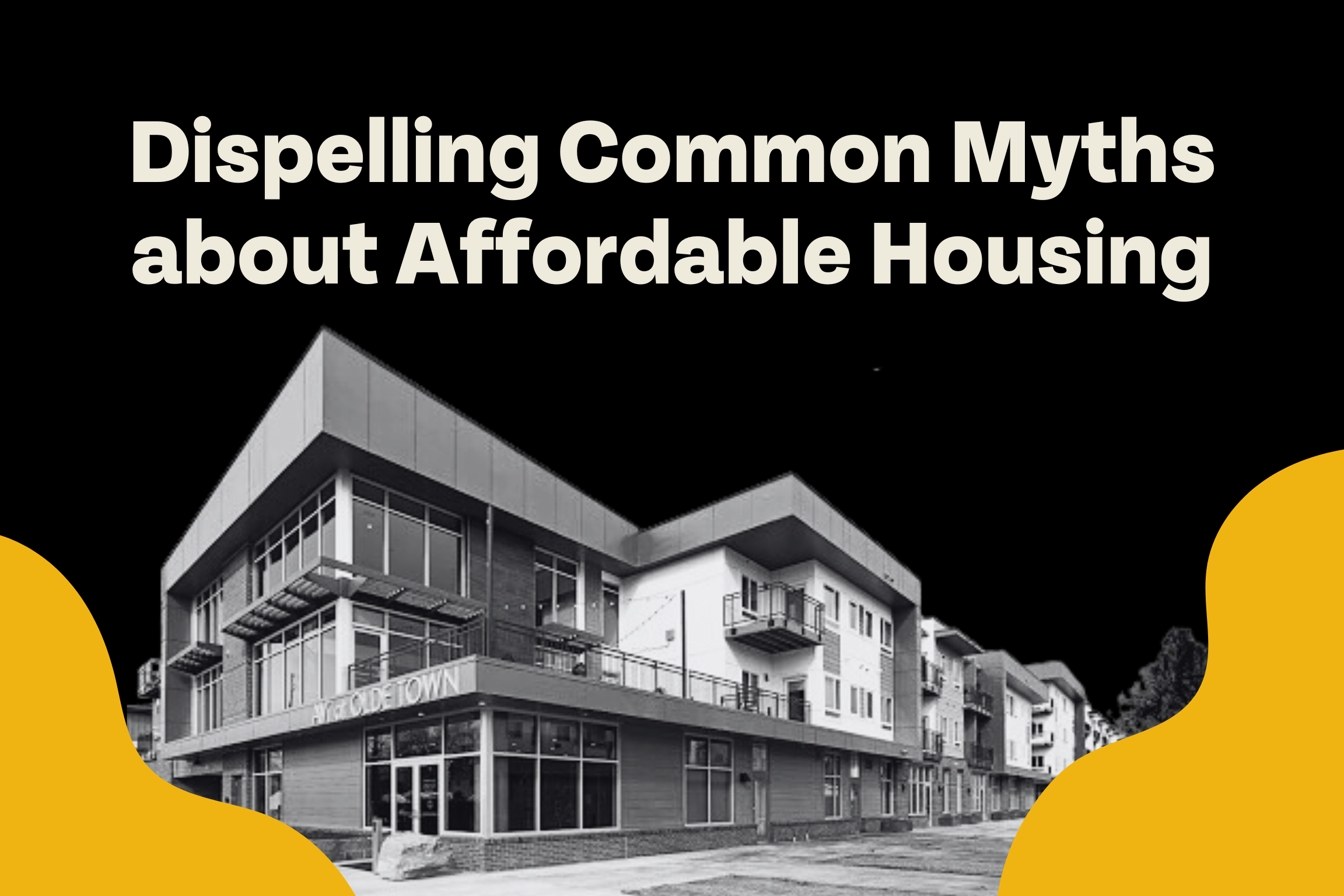 Exploring the realities of affordable housing and dispelling common myths.