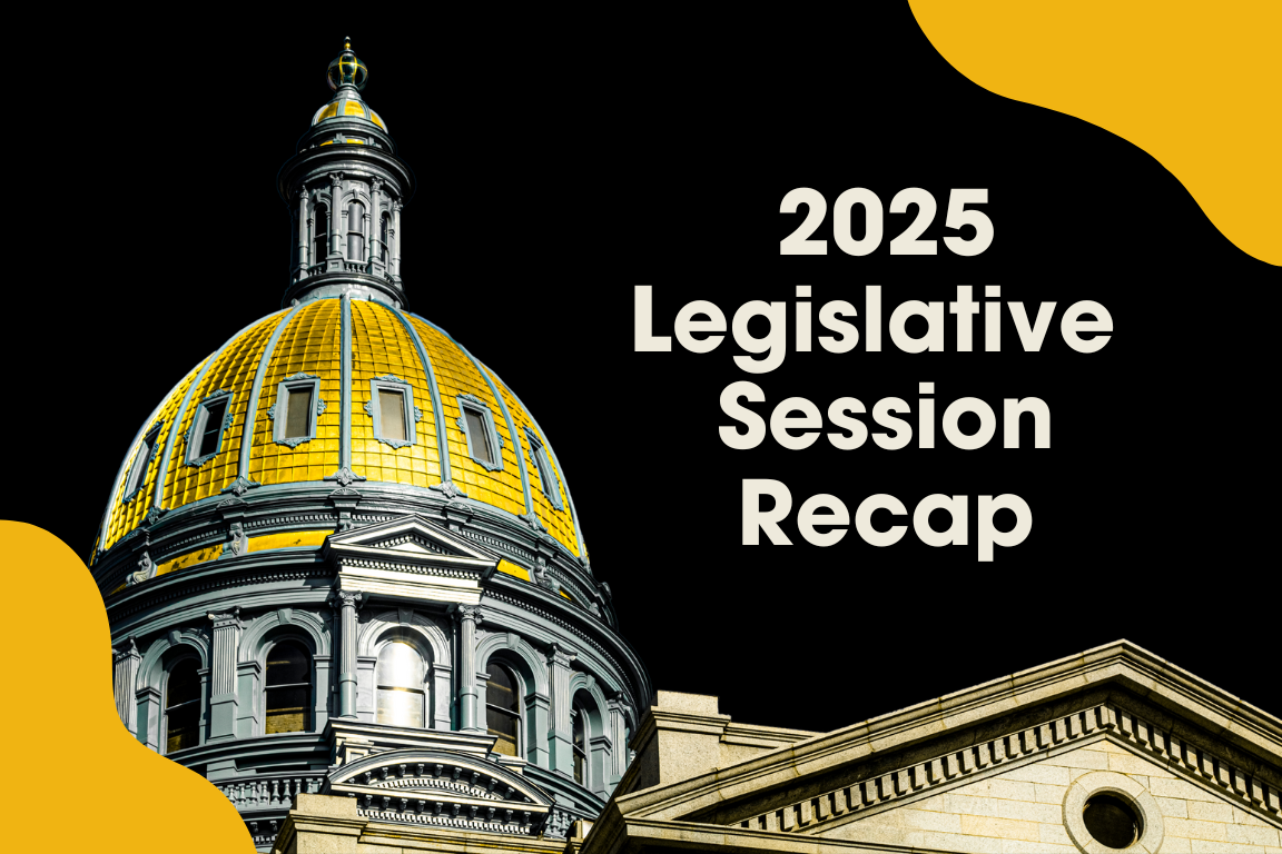 A government building dome with a gold roof appears next to bold text reading "2025 Legislative Session Recap," highlighting the 2025 Colorado laws, on a black background with yellow accents.