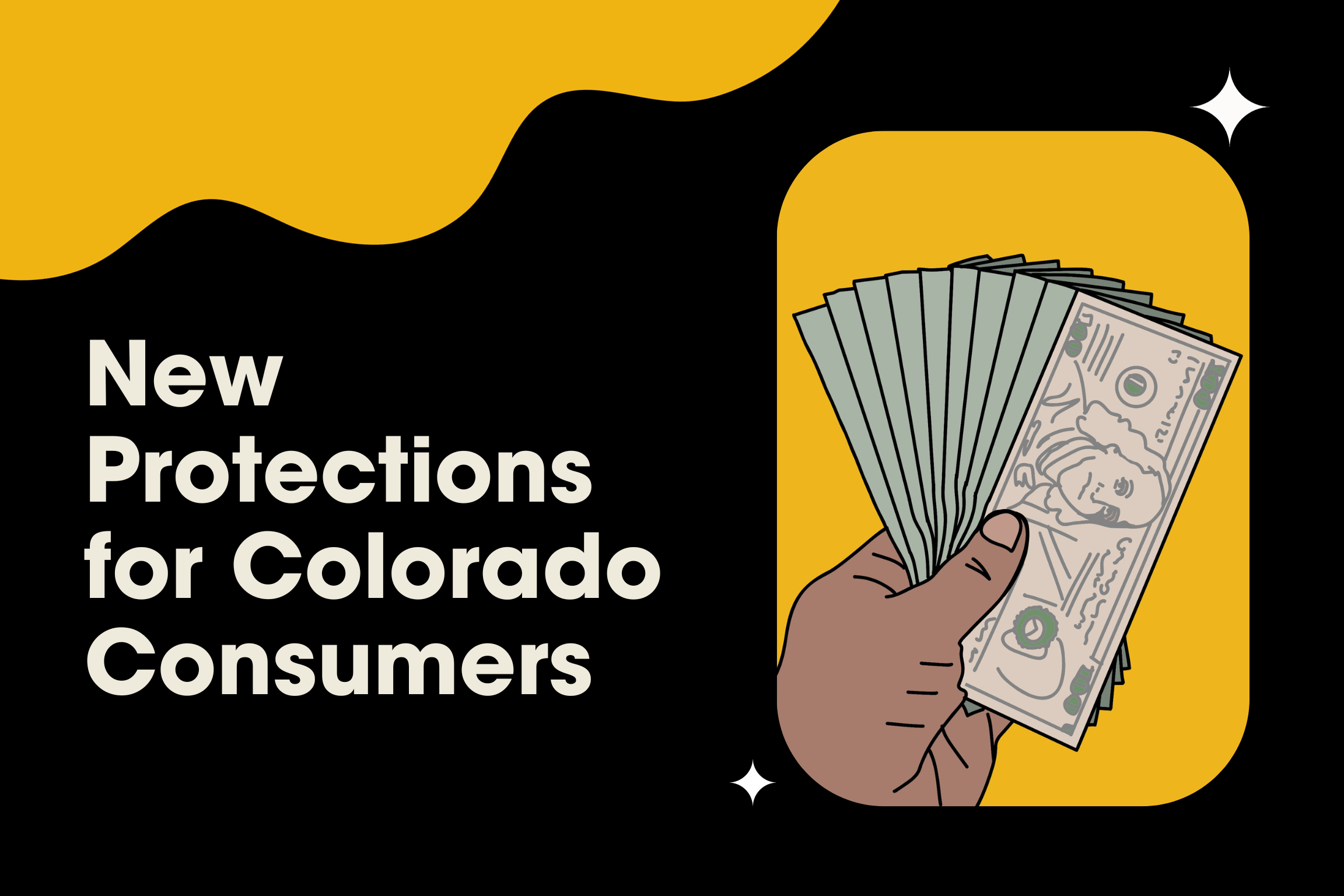 Illustration of a hand holding cash with text "New Protections for Colorado Consumers" on a yellow and black background.